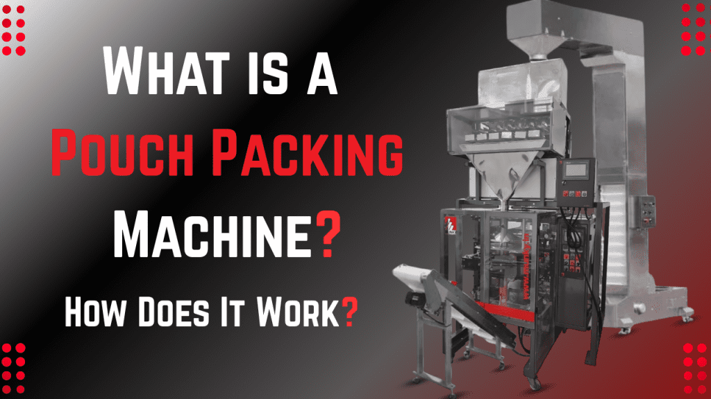 Pouch packing machine with bold title text explaining "What is a Pouch Packing Machine? How Does It Work?" and a modern industrial machine on the right side.